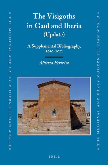 The Visigoths in Gaul and Iberia (Update): A Supplemental Bibliography, 2010-2012