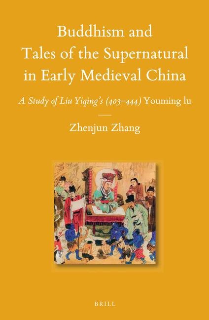 Buddhism and Tales of the Supernatural in Early Medieval China: A Study of Liu Yiqing's (403-444) Youming Lu