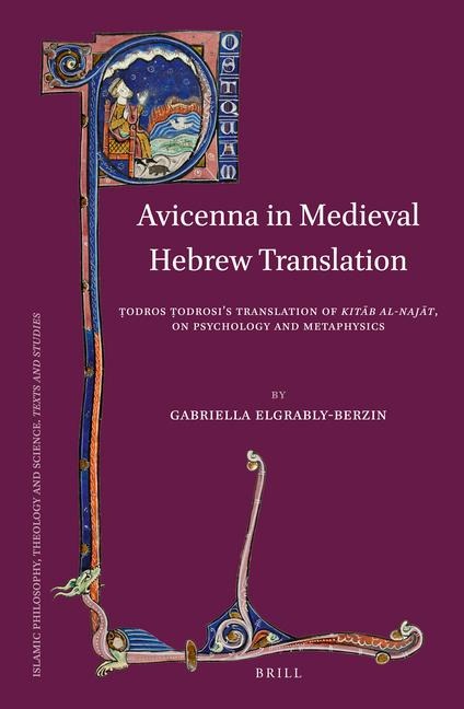 Avicenna in Medieval Hebrew Translation: &#7788;odros &#7788;odrosi's Translation of Kit&#257;b Al-Naj&#257;t, on Psychology and Metaphysics