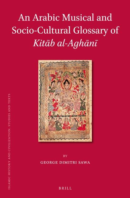 An Arabic Musical and Socio-Cultural Glossary of Kit&#257;b al-Agh&#257;n&#299;