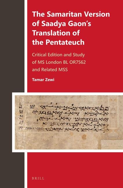 The Samaritan Version of Saadya Gaons Translation of the Pentateuch: Critical Edition and Study of MS London Bl Or7562 and Related Mss