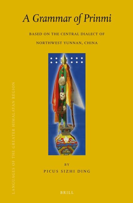 A Grammar of Prinmi: Based on the Central Dialect of Northwest Yunnan, China