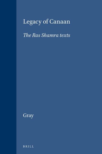 Legacy of Canaan: The Ras Shamra Texts and Their Relevance to the Old Testament