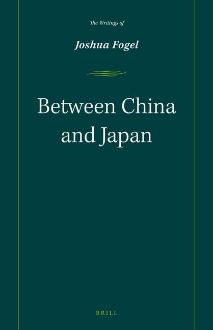 Between China and Japan: The Writings of Joshua Fogel
