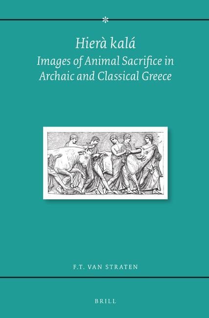 Hiera Kala: Images of Animal Sacrifice in Archaic and Classical Greece