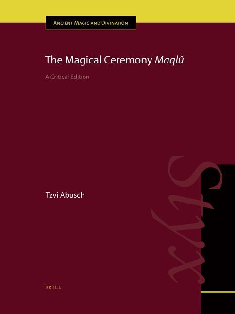 The Magical Ceremony Maqlû: A Critical Edition
