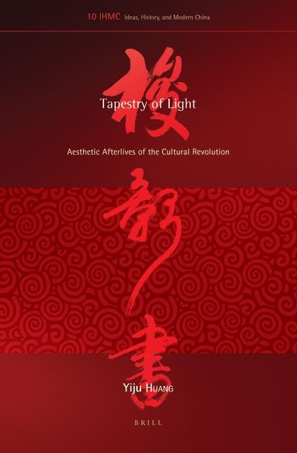 Tapestry of Light: Aesthetic Afterlives of the Cultural Revolution