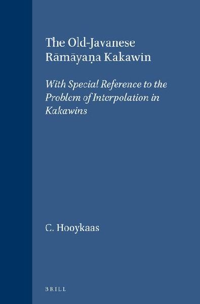 The Old-Javanese R&#257;m&#257;ya&#7751;a Kakawin: With Special Reference to the Problem of Interpolation in Kakawins