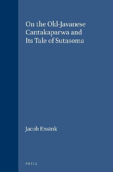 On the Old-Javanese Cantakaparwa and Its Tale of Sutasoma