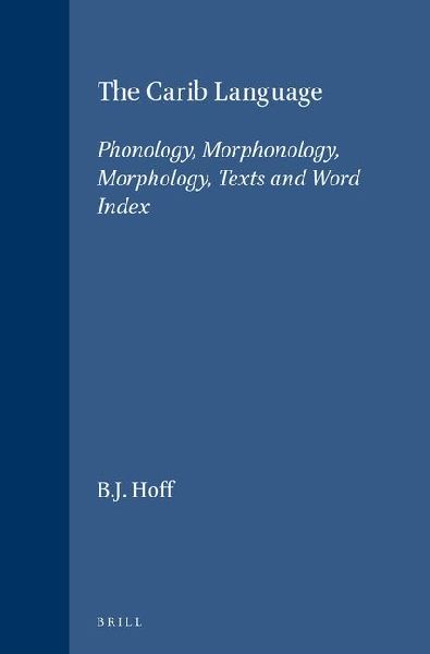The Carib Language: Phonology, Morphonology, Morphology, Texts and Word Index