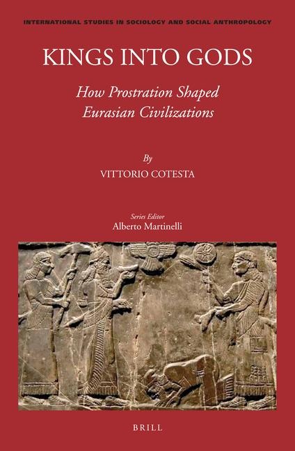 Kings Into Gods: How Prostration Shaped Eurasian Civilizations