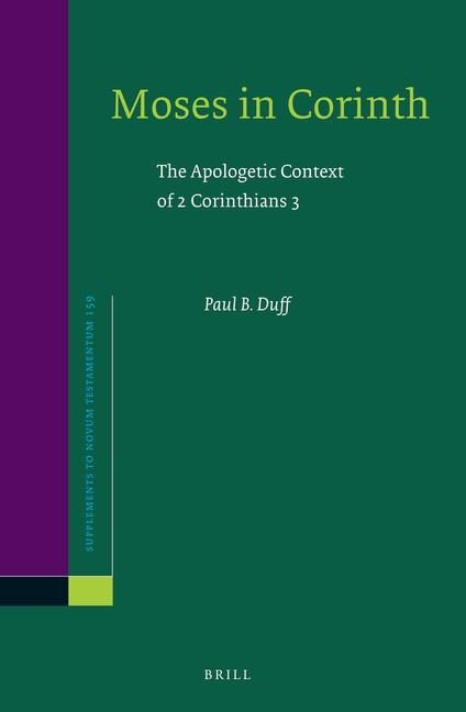 Moses in Corinth: The Apologetic Context of 2 Corinthians 3