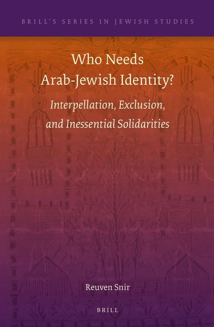 Who Needs Arab-Jewish Identity?: Interpellation, Exclusion, and Inessential Solidarities