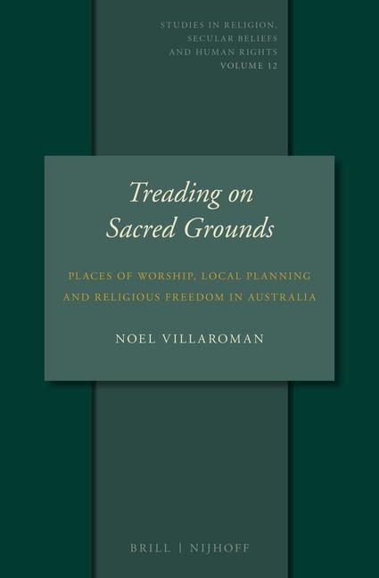 Treading on Sacred Grounds: Places of Worship, Local Planning and Religious Freedom in Australia