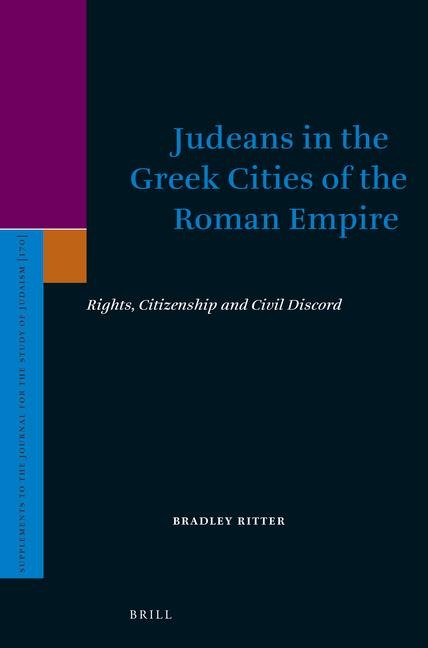 Judeans in the Greek Cities of the Roman Empire: Rights, Citizenship and Civil Discord