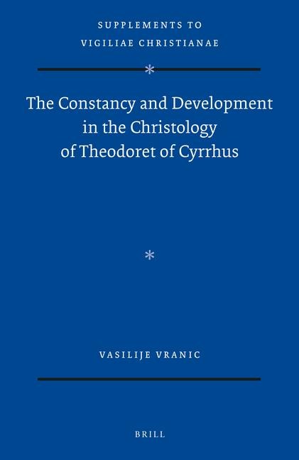 The Constancy and Development in the Christology of Theodoret of Cyrrhus
