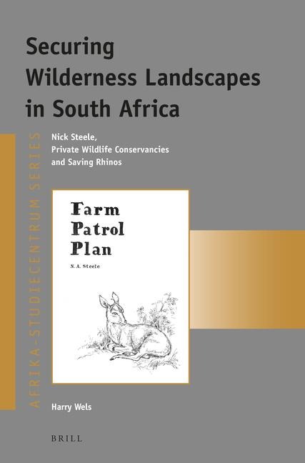 Securing Wilderness Landscapes in South Africa: Nick Steele, Private Wildlife Conservancies and Saving Rhinos