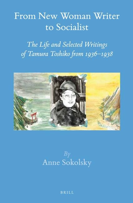 From New Woman Writer to Socialist: The Life and Selected Writings of Tamura Toshiko from 1936-1938