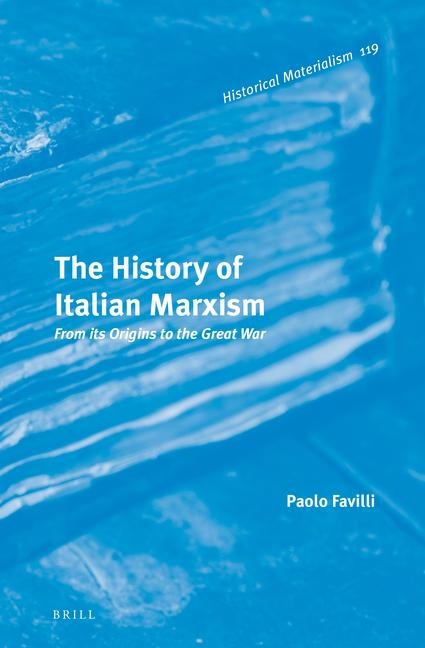 The History of Italian Marxism: From Its Origins to the Great War