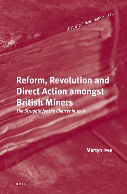 Reform, Revolution and Direct Action Amongst British Miners: The Struggle for the Charter in 1919