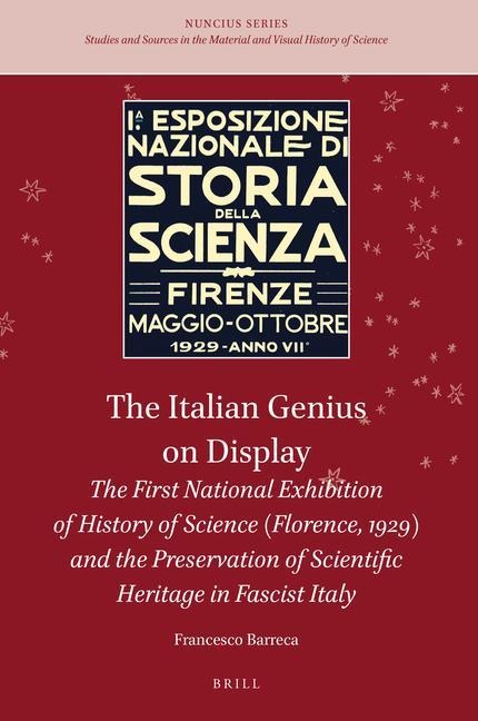 The Italian Genius on Display: The First National Exhibition of History of Science (Florence, 1929) and the Preservation of Scientific Heritage in Fascist Italy