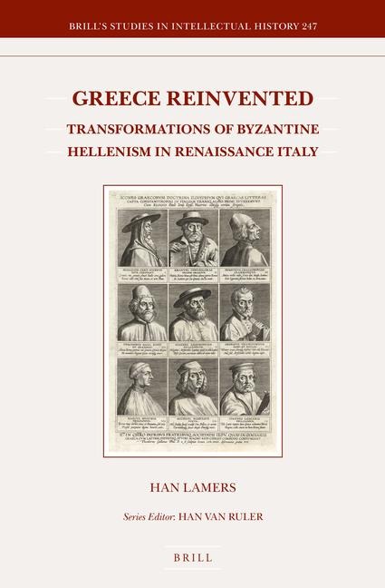 Greece Reinvented: Transformations of Byzantine Hellenism in Renaissance Italy