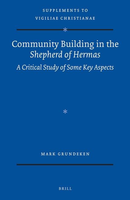 Community Building in the Shepherd of Hermas: A Critical Study of Some Key Aspects