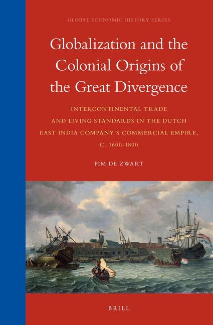 Globalization and the Colonial Origins of the Great Divergence: Intercontinental Trade and Living Standards in the Dutch East India Company's Commercial Empire, C. 1600-1800