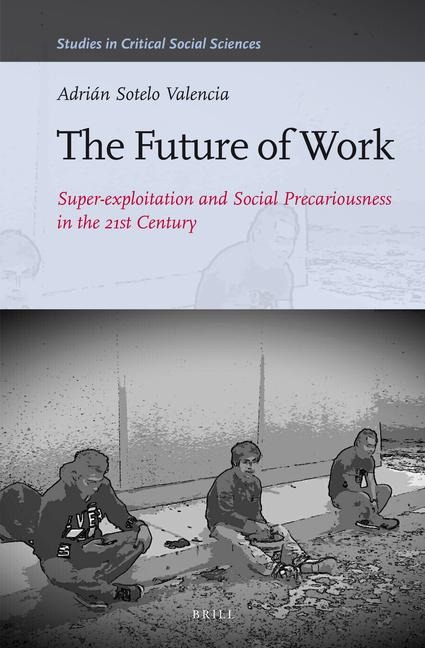 The Future of Work: Super-Exploitation and Social Precariousness in the 21st Century