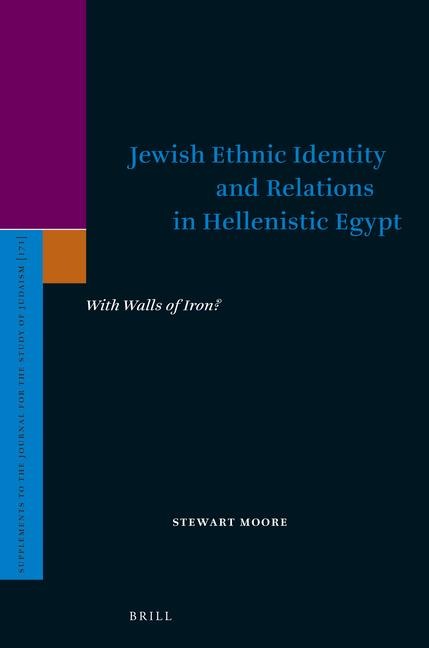 Jewish Ethnic Identity and Relations in Hellenistic Egypt: With Walls of Iron?