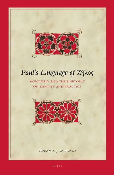 Paul's Language of &#918;&#8134;&#955;&#959;&#962;: Monosemy and the Rhetoric of Identity and Practice