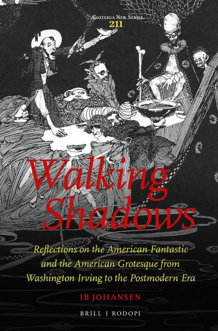 Walking Shadows: Reflections on the American Fantastic and the American Grotesque from Washington Irving to the Postmodern Era