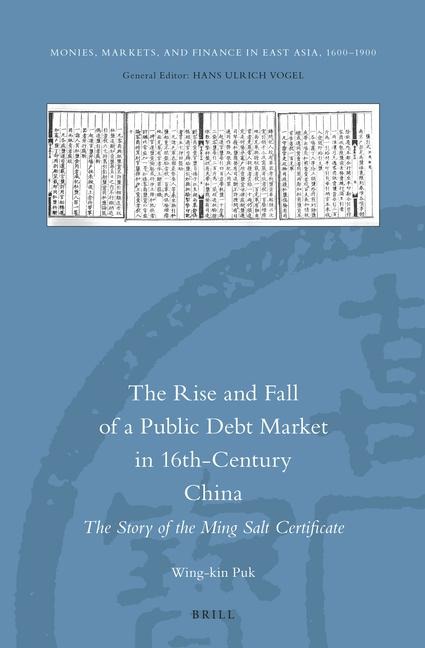 The Rise and Fall of a Public Debt Market in 16th-Century China: The Story of the Ming Salt Certificate
