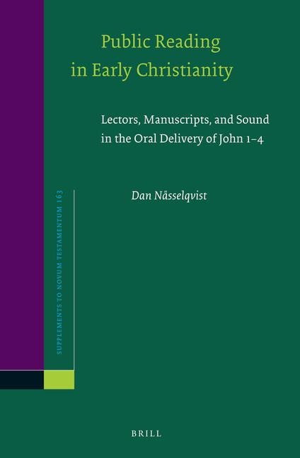Public Reading in Early Christianity: Lectors, Manuscripts, and Sound in the Oral Delivery of John 1-4