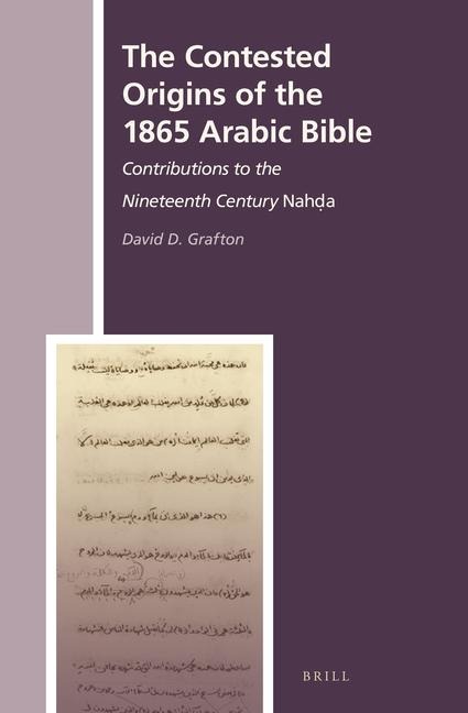 The Contested Origins of the 1865 Arabic Bible: Contributions to the Nineteenth Century Nah&#7693;a