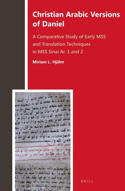 Christian Arabic Versions of Daniel: A Comparative Study of Early Mss and Translation Techniques in Mss Sinai Ar. 1 and 2