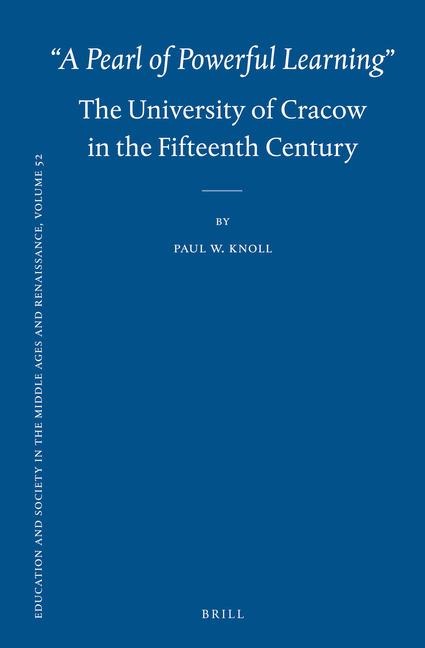 "A Pearl of Powerful Learning" the University of Cracow in the Fifteenth Century