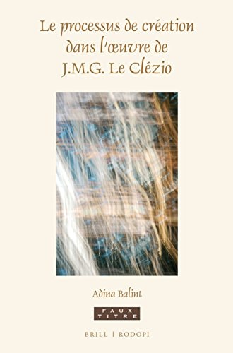 Le Processus de Création Dans L'œuvre de J.M.G. Le Clézio