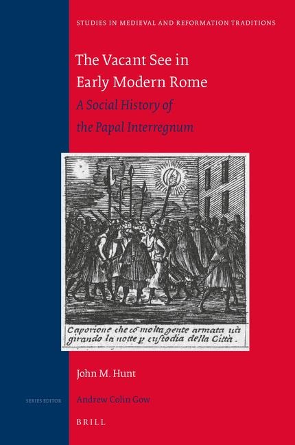 The Vacant See in Early Modern Rome: A Social History of the Papal Interregnum