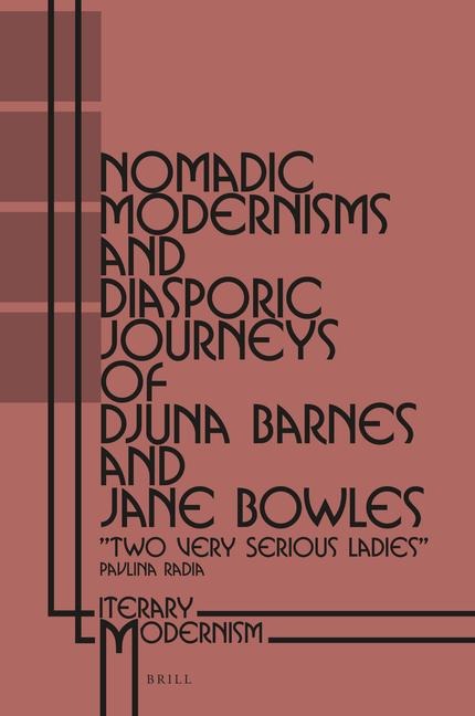 Nomadic Modernisms and Diasporic Journeys of Djuna Barnes and Jane Bowles: "Two Very Serious Ladies"