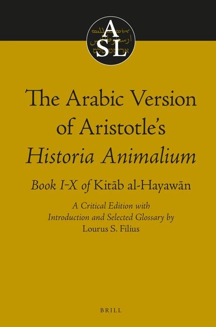 The Arabic Version of Aristotles Historia Animalium: Book I-X of Kit&#257;b Al-Hayaw&#257;n