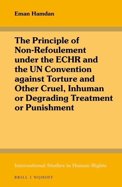 The Principle of Non-Refoulement Under the Echr and the Un Convention Against Torture and Other Cruel, Inhuman or Degrading Treatment or Punishment