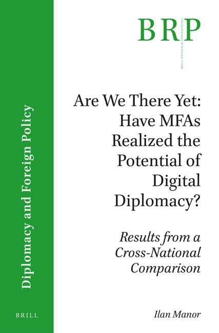 Are We There Yet: Have Mfas Realized the Potential of Digital Diplomacy?: Results from a Cross-National Comparison
