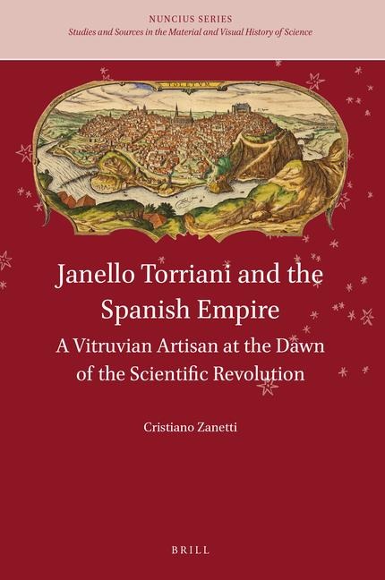 Janello Torriani and the Spanish Empire: A Vitruvian Artisan at the Dawn of the Scientific Revolution
