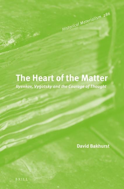The Heart of the Matter: Ilyenkov, Vygotsky and the Courage of Thought