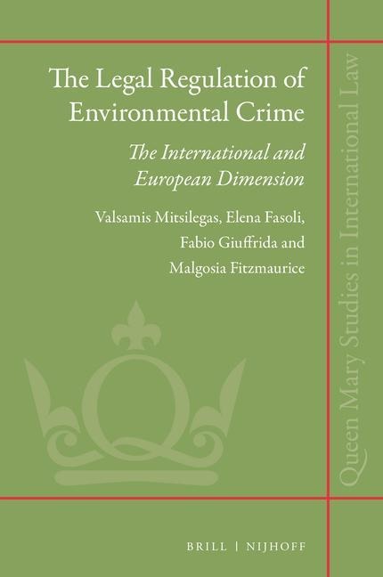 The Legal Regulation of Environmental Crime: The International and European Dimension