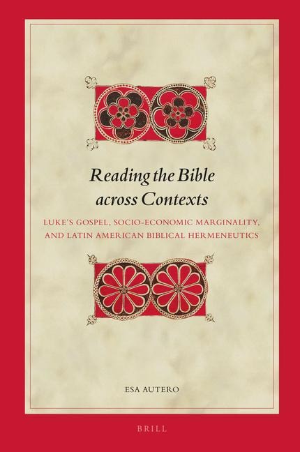 Reading the Bible Across Contexts: Luke's Gospel, Socio-Economic Marginality, and Latin American Biblical Hermeneutics