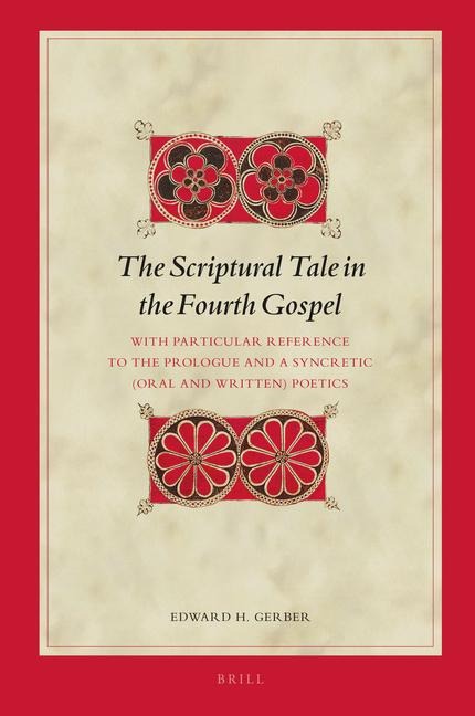 The Scriptural Tale in the Fourth Gospel: With Particular Reference to the Prologue and a Syncretic (Oral and Written) Poetics