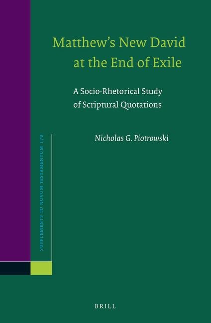 Matthew's New David at the End of Exile: A Socio-Rhetorical Study of Scriptural Quotations