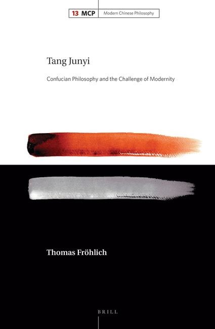 Tang Junyi: Confucian Philosophy and the Challenge of Modernity